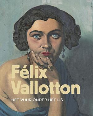 Felix Vallotton - Isabelle Cahn, Fleur Roos Rosa de Carvalho, Nienke Bakker, Marina Ducrey, Katia Poletti Felix Vallotton - Isabelle Cahn, Fleur Roos Rosa de Carvalho, Nienke Bakker, Marina Ducrey, Katia Poletti