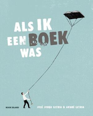 Als ik een boek was - Jose Jorge Letria