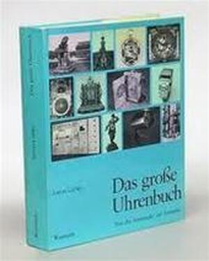 Das grosse Uhrenbuch - Anton Lübke Das grosse Uhrenbuch - Anton Lübke