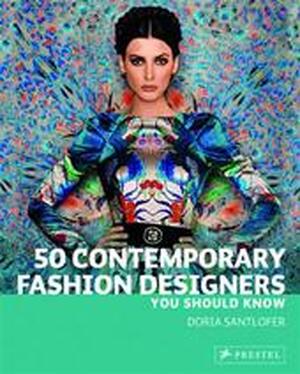 50 Contemporary Fashion Designers You Should Know - Doria Santlofer 50 Contemporary Fashion Designers You Should Know - Doria Santlofer