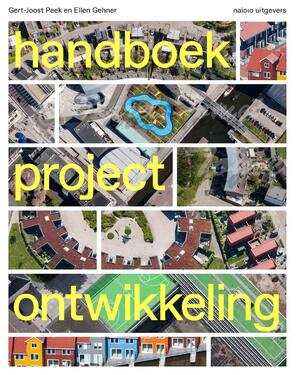 Handboek Projectontwikkeling - Gert-Joost Peek, Ellen Gehner Handboek Projectontwikkeling - Gert-Joost Peek, Ellen Gehner