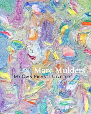 My Own Private Giverny - Marc Mulders My Own Private Giverny - Marc Mulders