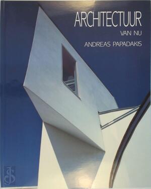 Architectuur van nu - Andreas Papadakis, James Steele, Willem Oorthuizen, P.M. den Engelse Architectuur van nu - Andreas Papadakis, James Steele, Willem Oorthuizen, P.M. den Engelse