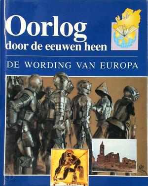 Oorlog door de eeuwen heen - Wim Blockmans, Hannellieke Haasbroek, William Oostendorp Oorlog door de eeuwen heen - Wim Blockmans, Hannellieke Haasbroek, William Oostendorp