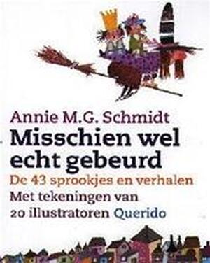 Misschien wel echt gebeurd - Annie M.G. Schmidt Misschien wel echt gebeurd - Annie M.G. Schmidt