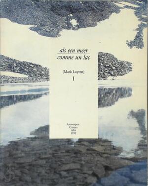 Mark Luyten: Als een meer / Comme un lac - Mark Luyten
