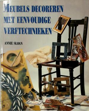 Meubels decoreren met eenvoudige verftechnieken - Annie Sloan, Marjan Faddegon Meubels decoreren met eenvoudige verftechnieken - Annie Sloan, Marjan Faddegon