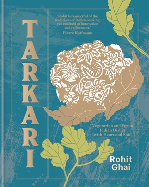 Tarkari: vegetarian and vegan indian recipes with heart and soul - Rohit Ghai Tarkari: vegetarian and vegan indian recipes with heart and soul - Rohit Ghai
