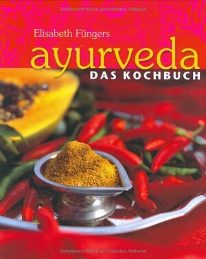 Ayurveda. Das Kochbuch. - Elisabeth Füngers