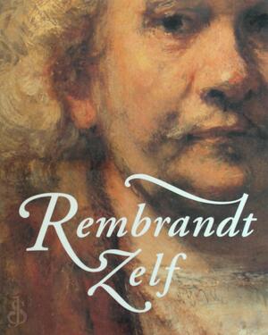 Rembrandt zelf - Rembrandt Harmenszoon van Rijn, Christopher White, Quentin Buvelot