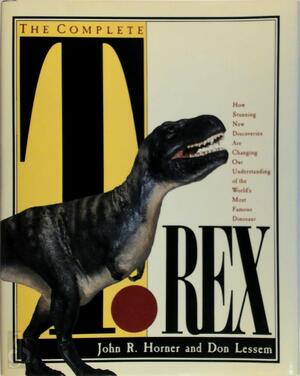 The Complete T. Rex - John R. Horner, Don Lessem