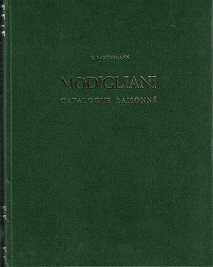 Modigliani, 1844-1920 - Catalogue raisonné - Joseph Lanthemann Modigliani, 1844-1920 - Catalogue raisonné - Joseph Lanthemann