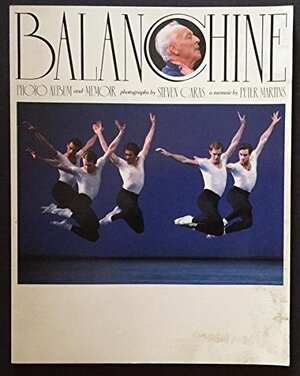 Balanchine, Photo Album and Memoir - Peter Martins