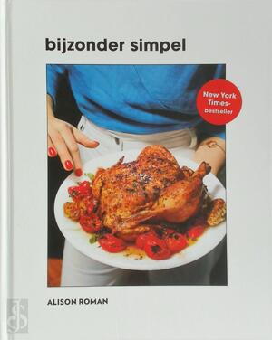 Bijzonder simpel - Alison Roman Bijzonder simpel - Alison Roman