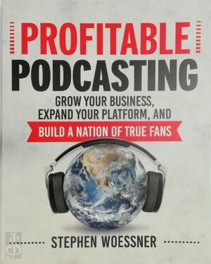 Profitable Podcasting - Stephen Woessner