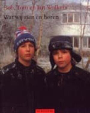 Wat wij zien en horen - B. Wolkers, T. Wolkers, Jan Wolkers