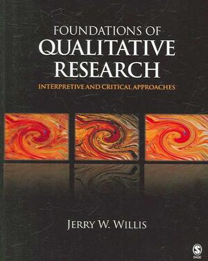 Foundations of Qualitative Research - Jerry W. Willis, Muktha Jost, Rema Nilakanta