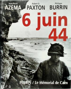 6 juin 44 - Jean-Pierre Azéma, Robert Owen Paxton, Philippe Burrin