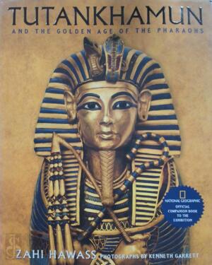 Tutankhamun and the golden age of the pharaohs - Zahi A. Hawass, Kenneth (photographs by) Garrett