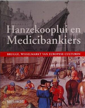 Hanzekooplui en Medicibankiers - A. Vandewalle Hanzekooplui en Medicibankiers - A. Vandewalle