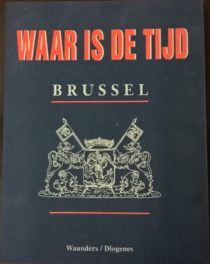 Waar is de tijd. Brussel - Waar is de tijd. Brussel -