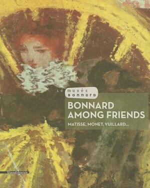 Bonnard Among Friends - Bonnard Among Friends -