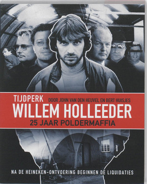 Willem Holleeder - John van den Heuvel, Bert Huisjes