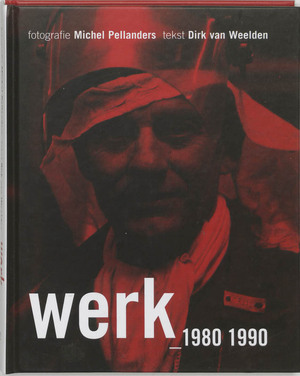 Werk 1980-1990 - M. Pellanders, Dirk van Weelden Werk 1980-1990 - M. Pellanders, Dirk van Weelden
