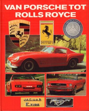 Van Porsche tot Rolls Royce - Roger Hicks Van Porsche tot Rolls Royce - Roger Hicks