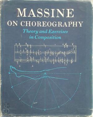 Massine on Choreography: theory and exercises in composition - Leonide Massine