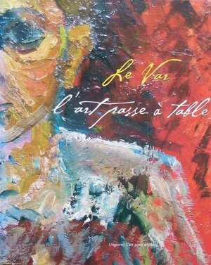 L'Art Passe À Table, Le Var - A.S. van de Plasse, T.M. Romke de Vries