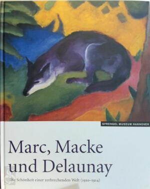 Marc, Macke und Delaunay - Susanne Meyer-Büser, Sprengel Museum Hannover Marc, Macke und Delaunay - Susanne Meyer-Büser, Sprengel Museum Hannover