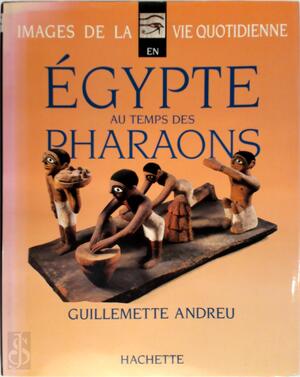 Égypte au temps des pharaons - Guillemette Andreu