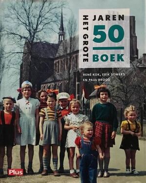 Het grote jaren 50 boek - René Kok, Erik Somers, Paul Brood Het grote jaren 50 boek - René Kok, Erik Somers, Paul Brood