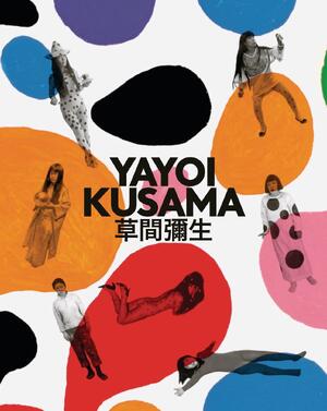 Yayoi Kusama – A Retrospective - Yayoi Kusama