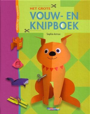 Het grote vouw- en knipboek - Sophie Astruc Het grote vouw- en knipboek - Sophie Astruc