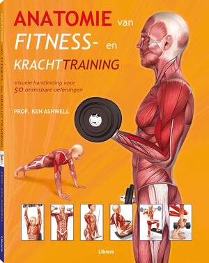 Anatomie van fitness- en krachttraining - Ken Ashwell, Michael Baker, Tim Foulcher, Michael Newton Anatomie van fitness- en krachttraining - Ken Ashwell, Michael Baker, Tim Foulcher, Michael Newton
