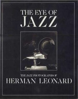 The eye of Jazz: the jazz photographs of Herman Leonard - Francis Paudras, Philippe Carles
