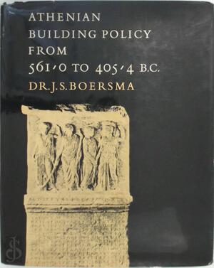 Athenian building policy from 561/0 to 405/4 B.C - Joh. S. Boersma