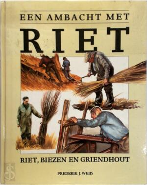 Een ambacht met riet - F.J. Weijs