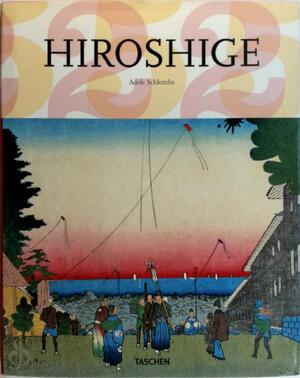 Hiroshige, 1797-1858 - Adele Schlombs, Dirk de Rijk, Elke Doelman Hiroshige, 1797-1858 - Adele Schlombs, Dirk de Rijk, Elke Doelman