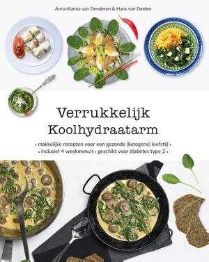 Verrukkelijk Koolhydraatarm - Anna-Karina van Denderen, Hans van Deelen Verrukkelijk Koolhydraatarm - Anna-Karina van Denderen, Hans van Deelen