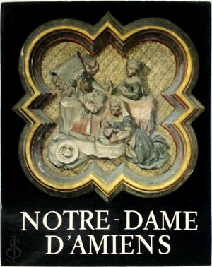 Notre-Dame d'Amiens - Maurice Eschapasse, Jacques Boulas