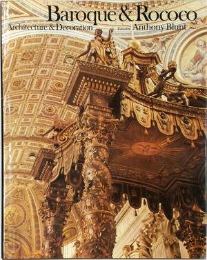 Baroque & Rococo Architecture & Decoration - Anthony Blunt