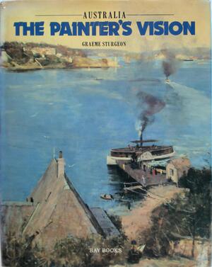 Australia, the Painters Vision - Graeme Sturgeon
