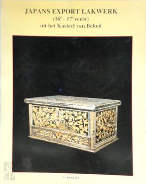 Japans export lakwerk (16e - 17e eeuw) uit het Kasteel van Beloeil - Wilfried G. de Kesel