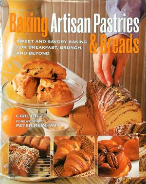 Baking Artisan Pastries & Breads - Ciril Hitz