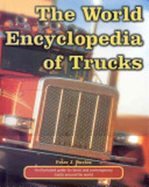 The World Encyclopedia of Trucks - Peter J. Davies