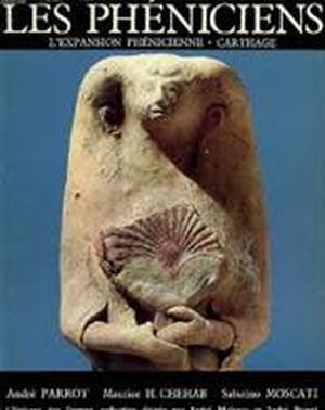 Les Phéniciens - André Parrot, Maurice H. Chéhab, Sabatino Moscati