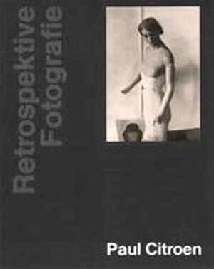 Retrospektive Fotografie - Paul Citroen Retrospektive Fotografie - Paul Citroen